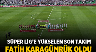 Fatih Karagümrük Süper Lig'e geri döndü!