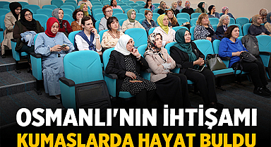 Osmanlı'nın İhtişamı Kumaşlarda Hayat Buldu
