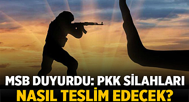 MSB Duyurdu: PKK Silahları Nasıl Teslim Edecek? İşte Detaylar!