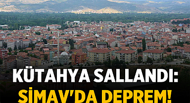 Kütahya Sallandı: Simav'da Orta Şiddetli Deprem Oldu!