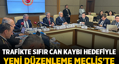 Trafikte Sıfır Can Kaybı Hedefiyle Yeni Düzenleme Meclis'te