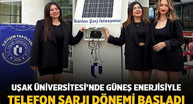 Uşak Üniversitesi’nde Güneş Enerjisiyle Telefon Şarjı Dönemi Başladı