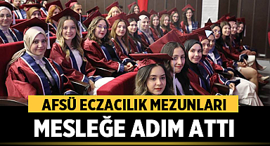 AFSÜ Eczacılık Mezunları Mesleğe Adım Attı: Gurur Dolu Törenle Uğurlandılar