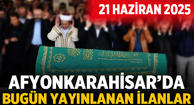 Afyon Cenaze İlanları: 21 Haziran 2025 Cumartesi