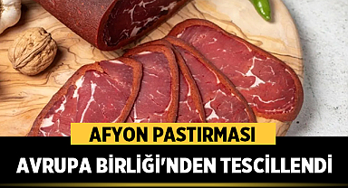 Afyon Pastırması Avrupa Birliği'nden Tescillendi: Türk Lezzeti Dünya Sahnesinde!