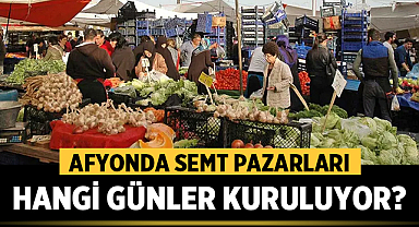 Afyonda semt pazarları hangi günler kuruluyor?