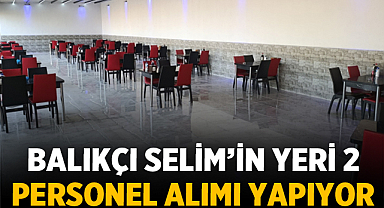 Afyonkarahisar’da Balıkçı Selim’in Yeri 2 Personel Alımı Yapıyor