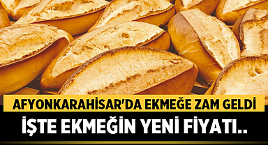 Afyonkarahisar'da Ekmeğe Zam Geldi! İşte Ekmeğin Yeni Fiyatı!