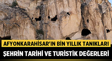 Afyonkarahisar'ın Bin Yıllık Tanıkları: Şehrin Tarihi ve Turistik Değerleri