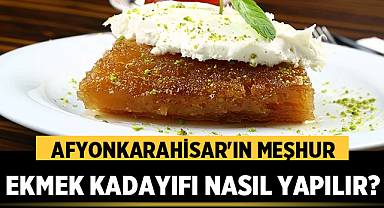 Afyonkarahisar'ın Meşhur Ekmek Kadayıfı Nasıl Yapılır?