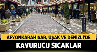 Afyonkarahisar, Uşak ve Denizli'de Kavurucu Sıcaklar Etkili Olacak