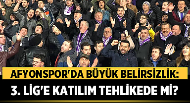 Afyonspor'da Büyük Belirsizlik: 3. Lig'e Katılım Tehlikede mi?