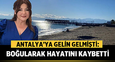 Antalya'da Yeni Evli Kadın Denizde Can Verdi