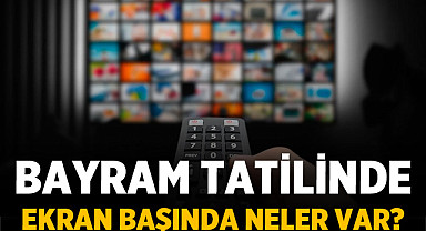 Bayram Tatilinde Ekran Başında Neler Var? Kanal Kanal Yayın Rehberi (6–9 Haziran 2025)