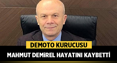 Demoto Kurucusu Mahmut Demirel Hayatını Kaybetti