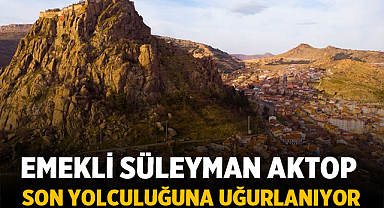 Emekli Süleyman Aktop Son Yolculuğuna Uğurlanıyor