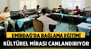 Emirdağ'da Bağlama Eğitimi Kültürel Mirası Canlandırıyor