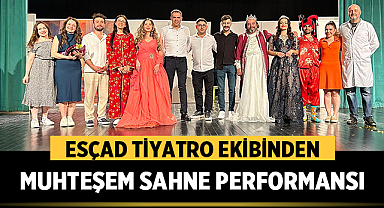 Esçad Tiyatro Ekibi’nden Muhteşem Sahne Performansı