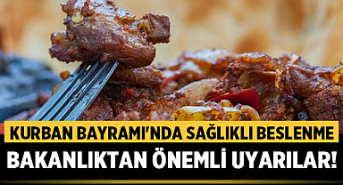 Kurban Bayramı'nda Nasıl Sağlıklı Beslenilir? Bakanlıktan Önemli Uyarılar!