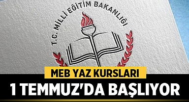 MEB Yaz Kursları 1 Temmuz'da Başlıyor