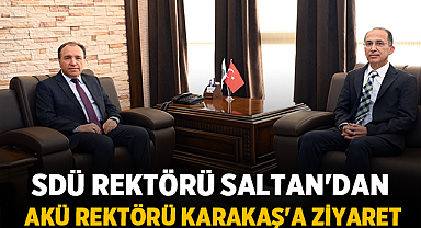 SDÜ Rektörü Saltan'dan AKÜ Rektörü Karakaş'a Ziyaret