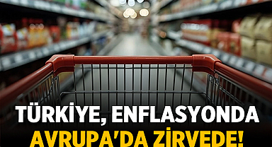 Türkiye, Enflasyonda Avrupa'da Zirvede!