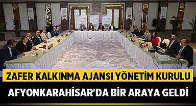 Zafer Kalkınma Ajansı Yönetim Kurulu Afyonkarahisar'da Bir Araya Geldi