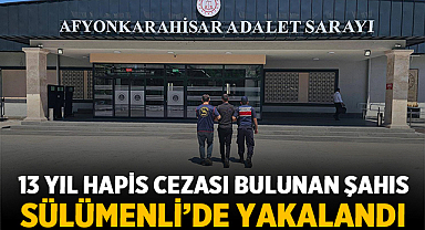 13 Yıl Hapis Cezası Bulunan Şahıs Sülümenli’de Yakalandı