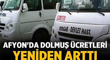 Afyon'da Dolmuş Ücretleri Yeniden Arttı: İkinci Zam Şoku!