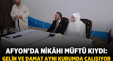 Afyon’da Nikâhı Müftü Kıydı: Gelin ve Damat Aynı Kurumda Çalışıyor