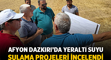 Afyon Dazkırı’da Yeraltı Suyu Sulama Projeleri İncelendi