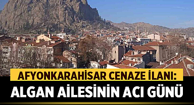 Afyonkarahisar'da Algan Ailesinin Acı Günü