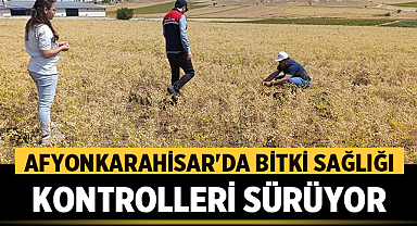 Afyonkarahisar'da Bitki Sağlığı Kontrolleri Sürüyor