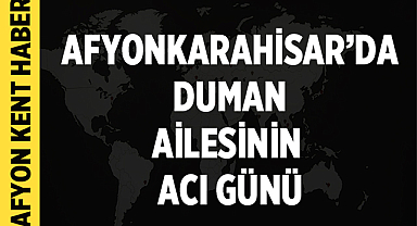Afyonkarahisar’da Sevim Duman Hayatını Kaybetti