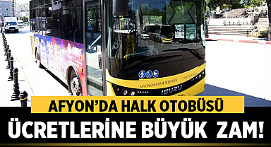 Afyonkarahisar Halk Otobüsü Ücretlerine Büyük Zam!