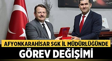 Afyonkarahisar SGK İl Müdürlüğünde Görev Değişimi Gerçekleşti