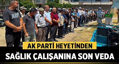 AK Parti Heyetinden Sağlık Çalışanına Son Veda