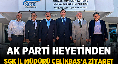AK Parti Heyetinden SGK İl Müdürü Çelikbaş'a Ziyaret
