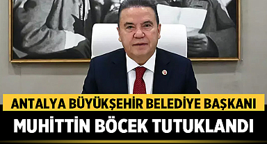 Antalya Büyükşehir Belediye Başkanı Muhittin Böcek Tutuklandı