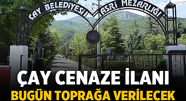 Çay İlçesi Sakinlerinden Ramazan Yüksel Hayatını Kaybetti
