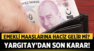 Emekli Maaşlarına Haciz Gelir Mi? Yargıtay'dan Son Karar!