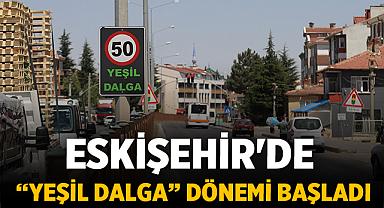 Eskişehir'de “Yeşil Dalga” Dönemi Başladı