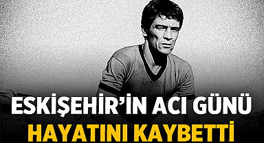 Eskişehir’in Acı Günü: Süreyya Özkefe Aramızdan Ayrıldı