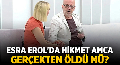 Esra Erol'da Hikmet Amca Gerçekten Öldü Mü? Sosyal Medyayı Sallayan İddiaların Perde Arkası