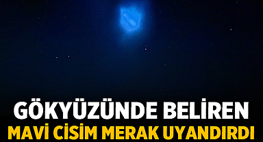 Gökyüzünde Beliren Mavi Cisim Merak Uyandırdı