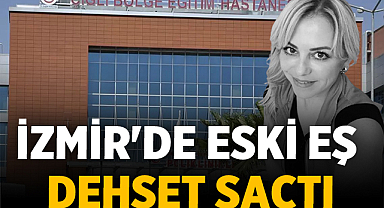 İzmir'de Eski Eş Dehşeti: Demet Akarsu Bıçaklanarak Hayatını Kaybetti