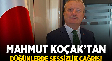 Mahmut Koçak'tan Düğünlerde Sessizlik Çağrısı