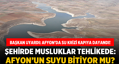 Şehirde Musluklar Tehlikede: Afyon’un Suyu Bitiyor mu?