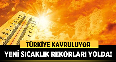 Türkiye Kavruluyor: Yeni Sıcaklık Rekorları Yolda!