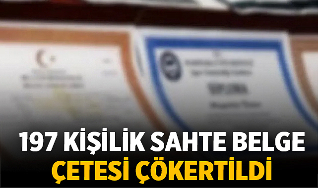 197 Kişilik Sahte Belge Çetesi Çökertildi: 2 Büyük Operasyonla Şüpheliler Yakalandı